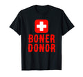 Boner Donor Funny Naughty Dad Joke Gift T-Shirt - Novelty Apparel Men Women - T-Shirt, Sweatshirt, Hoodie