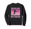 Soccer Aunt Regular Aunt But Cooler Sweatshirt - Graphic Print for Adults - T-Shirt, Sweatshirt, Hoodie