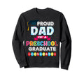 Proud Dad Preschool Graduates Student Sweatshirt - Trendy Graphic Unisex - T-Shirt, Sweatshirt, Hoodie