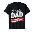 Father Single Dad Taking Applications T-Shirt - Trendy Graphic Men Women - T-Shirt, Sweatshirt, Hoodie