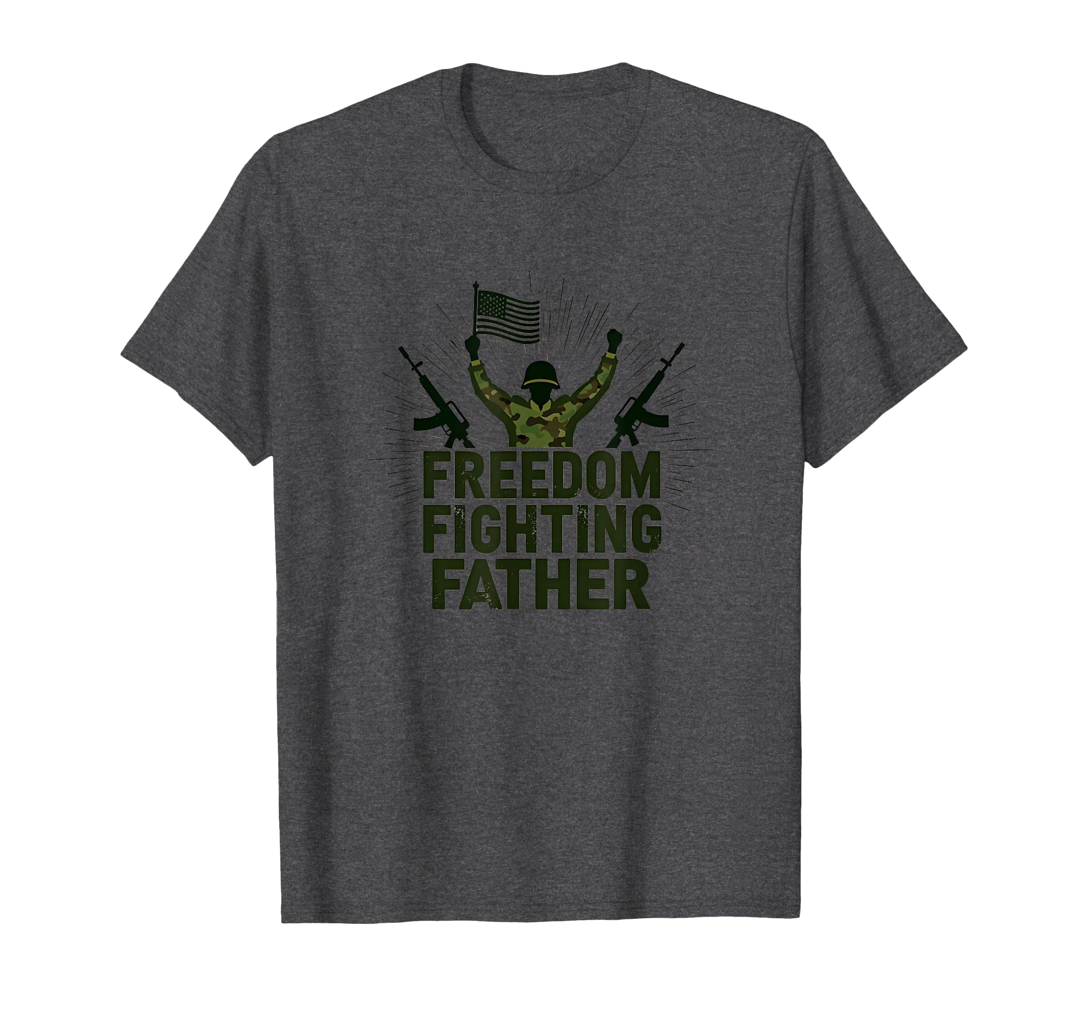Army Dad Freedom Fighting Father Patriotic T-Shirt - Trendy Graphic Unisex - T-Shirt, Sweatshirt, Hoodie