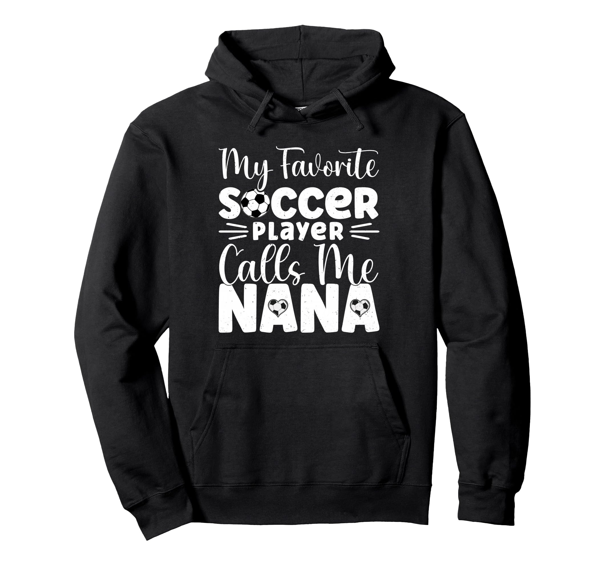 My Favorite Soccer Player Calls Me Nana Hoodie - Custom Art Print Men Women - T-Shirt, Sweatshirt, Hoodie