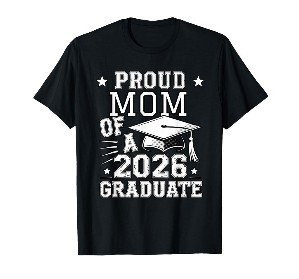 Proud Mom 2026 Graduate Graduation Family T-Shirt - Unique Graphic Unisex - T-Shirt, Sweatshirt, Hoodie