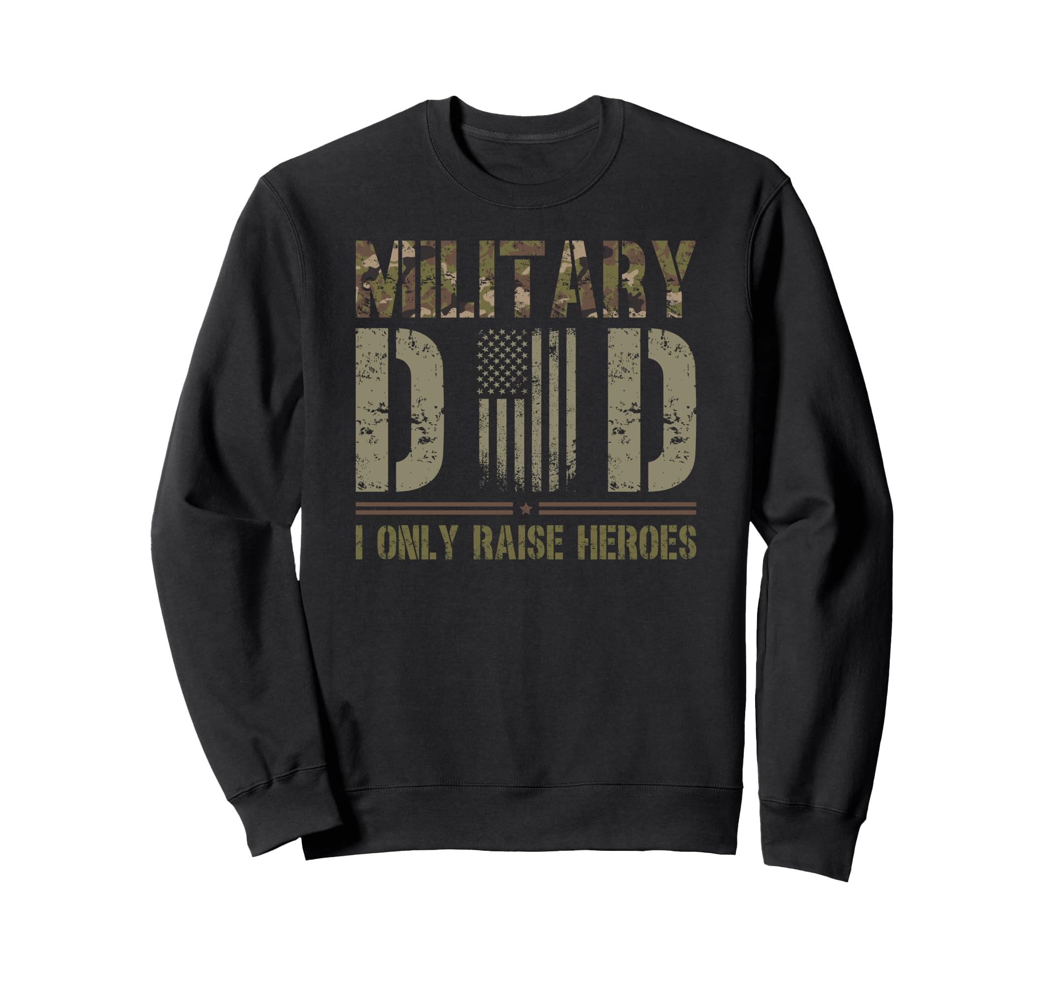 Proud Military Dad I Only Raise Sweatshirt - Graphic Print Men Women - T-Shirt, Sweatshirt, Hoodie