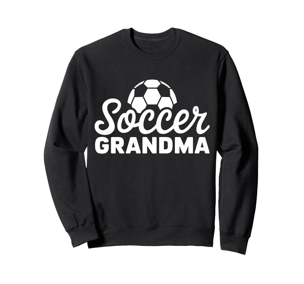 Soccer Grandma Funny Proud Soccer Sweatshirt - Novelty Apparel Men Women - T-Shirt, Sweatshirt, Hoodie
