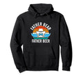 Father Bear Father Beer Dad Drinking Daddy Hoodie - Graphic Print Unisex - T-Shirt, Sweatshirt, Hoodie