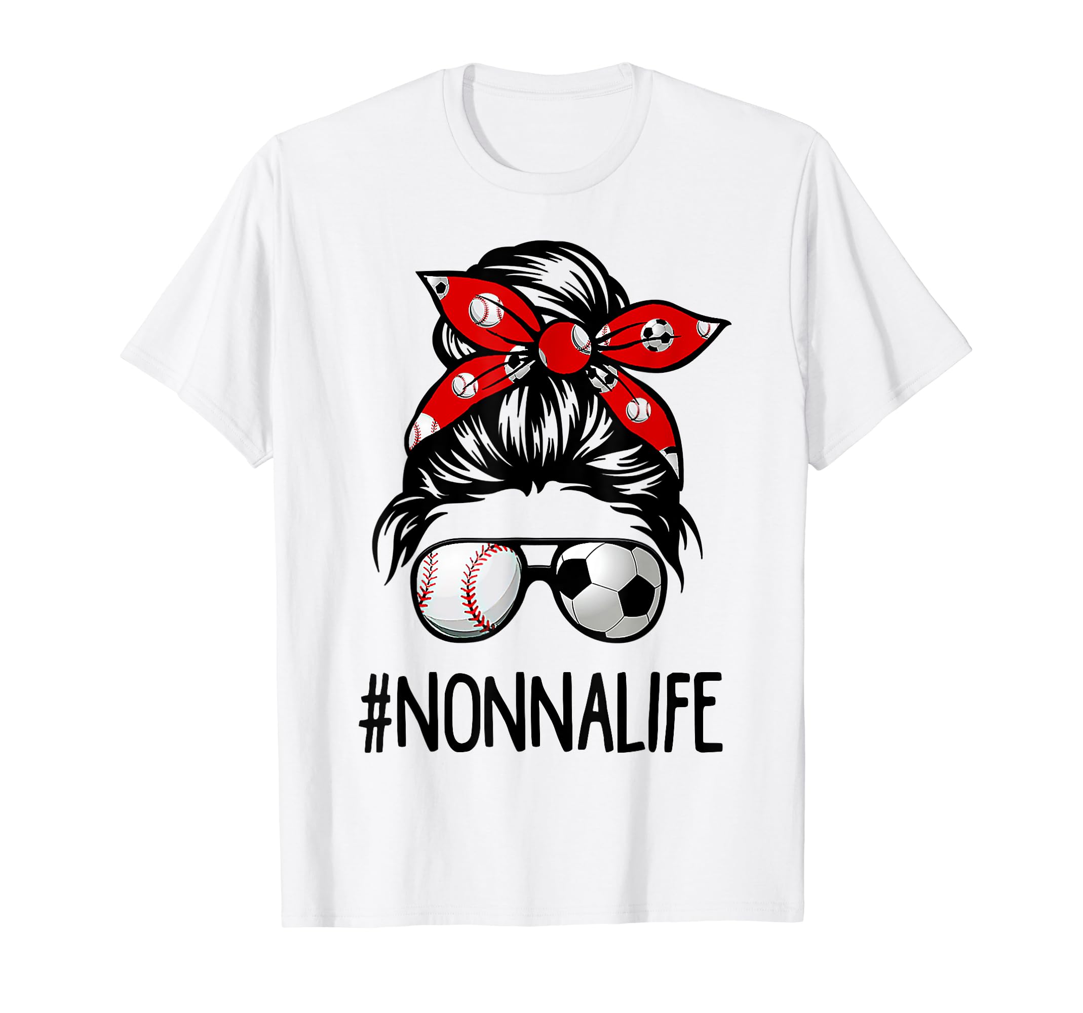 Classy Nonna Life Soccer Messy Bun T-Shirt - Graphic Print Men Women - T-Shirt, Sweatshirt, Hoodie