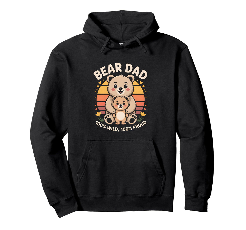 Bear Dad 100 Percent Wild 100 Percent Hoodie - Custom Art Print for Adults - T-Shirt, Sweatshirt, Hoodie