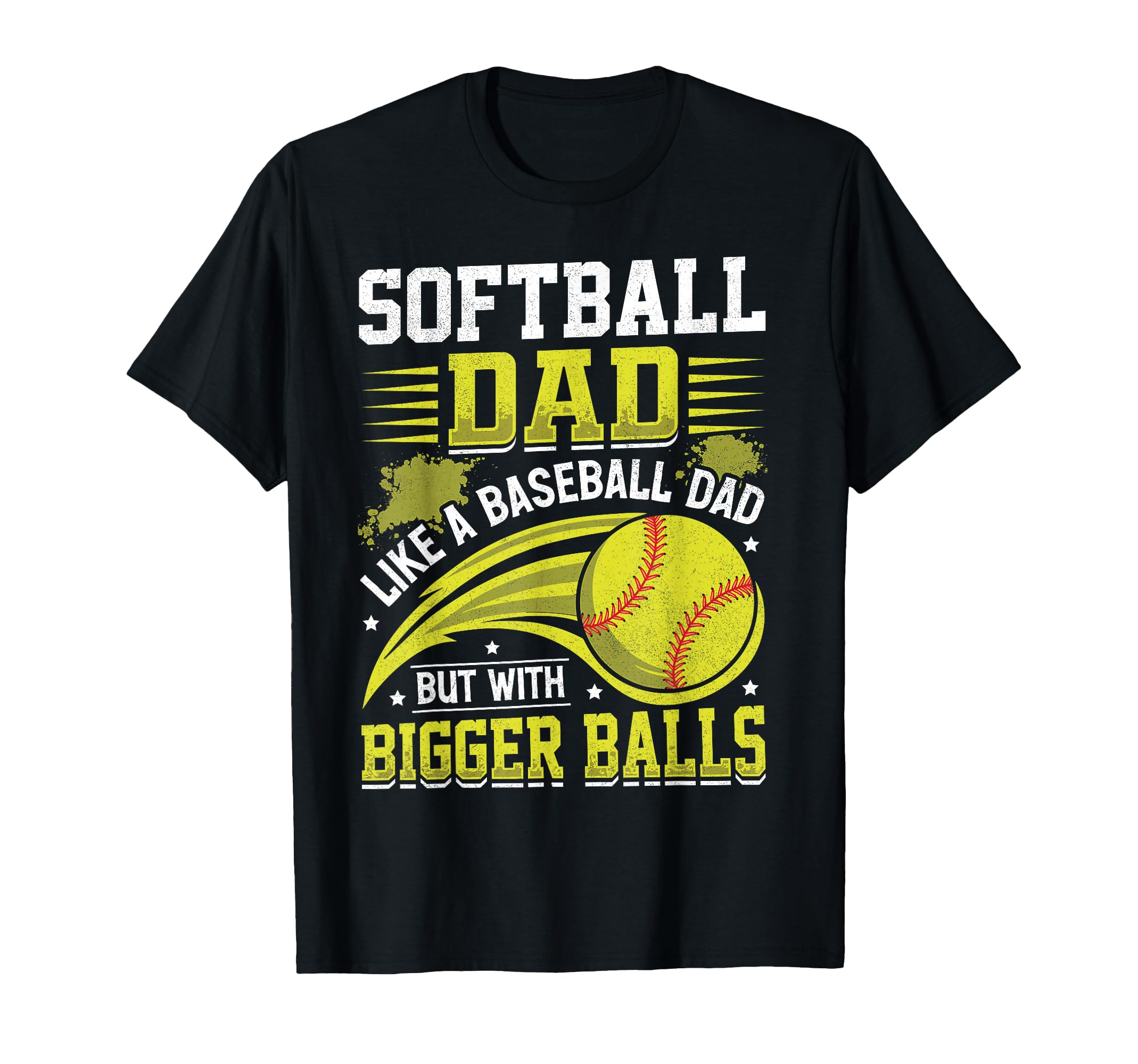 Softball Dad Like Baseball But Bigger T-Shirt - Trendy Graphic for Adults - T-Shirt, Sweatshirt, Hoodie