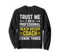 Professional Beach Soccer Coach Sweatshirt - Aesthetic Graphic Men Women - T-Shirt, Sweatshirt, Hoodie