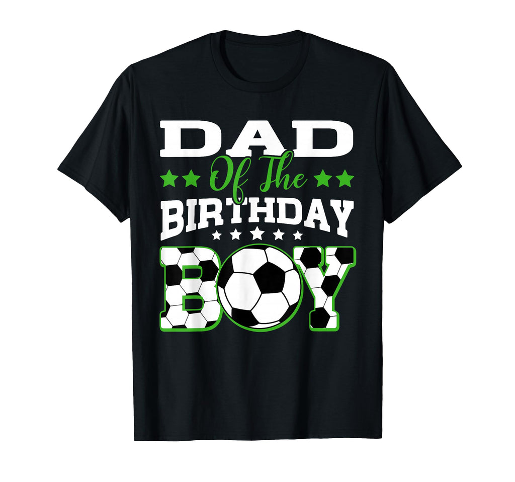 Dad Birthday Soccer Family Matching T-Shirt - Custom Art Print Men Women - T-Shirt, Sweatshirt, Hoodie