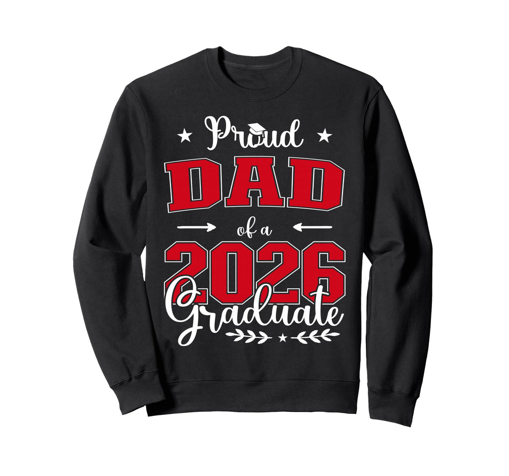 Proud Dad Class 2026 Graduate Graduation Sweatshirt - Graphic Print Unisex - T-Shirt, Sweatshirt, Hoodie