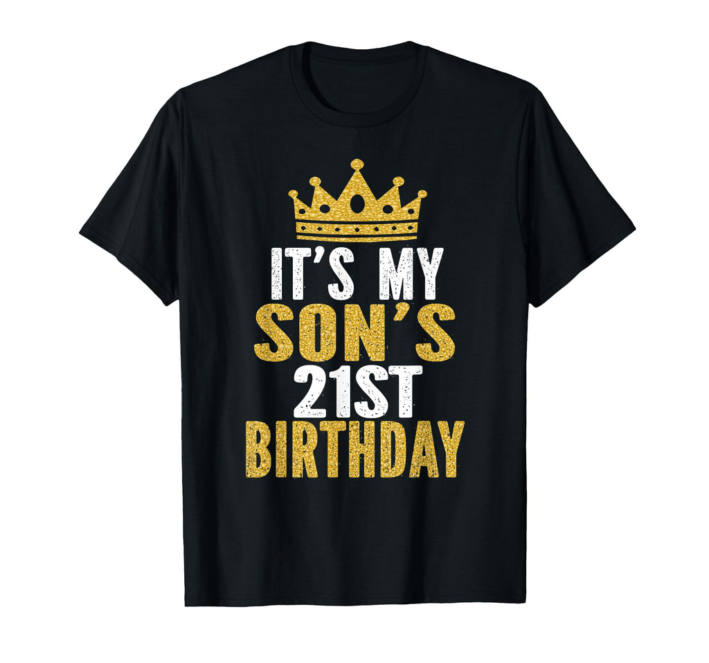 Its My Sons 21St Birthday 21 Years Old T-Shirt - Graphic Print for Adults - T-Shirt, Sweatshirt, Hoodie