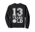 13 Years Old Soccer Sports Birthday Sweatshirt - Trendy Graphic Unisex - T-Shirt, Sweatshirt, Hoodie