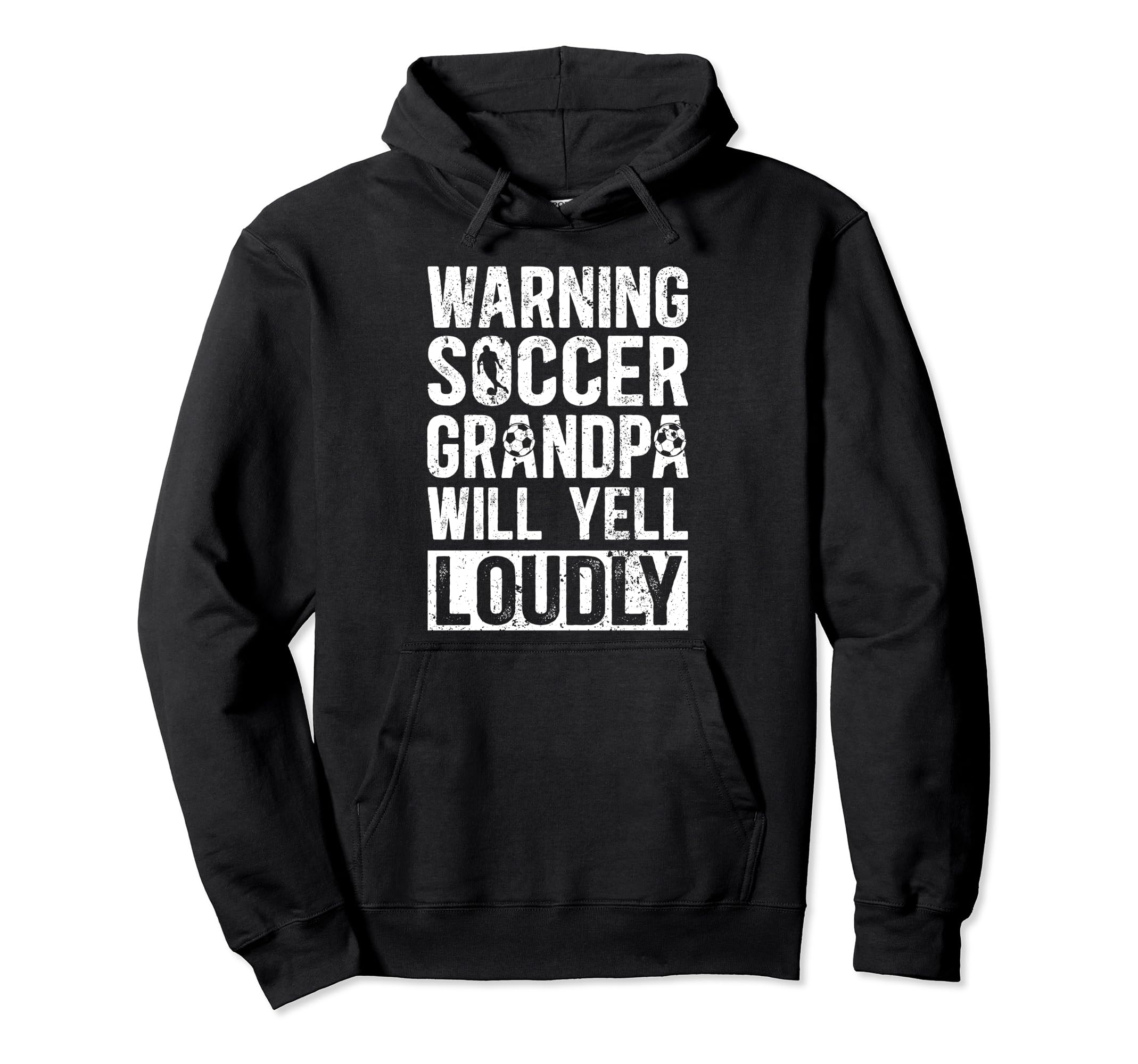 Soccer Grandpa Will Yell Loudly Grandpa Hoodie - Novelty Apparel Unisex - T-Shirt, Sweatshirt, Hoodie