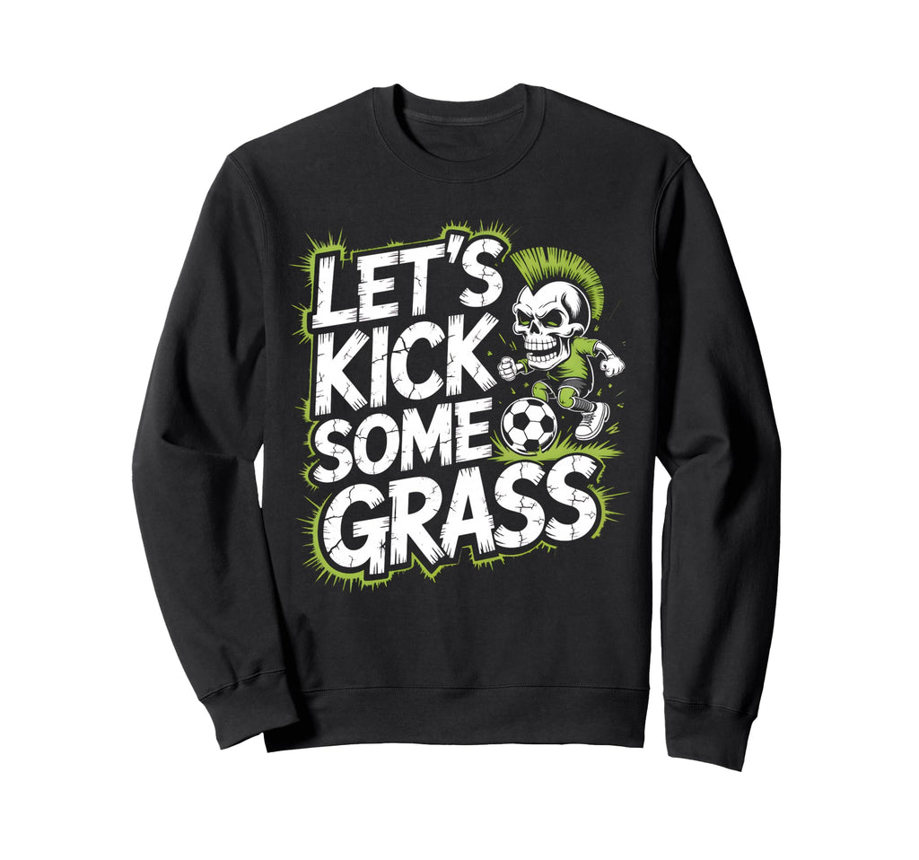 Let S Kick Some Grass Soccer Mom Sweatshirt - Aesthetic Graphic Unisex - T-Shirt, Sweatshirt, Hoodie