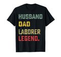 Husband Dad Laborer Legend Fathers Day T-Shirt - Trendy Graphic Unisex - T-Shirt, Sweatshirt, Hoodie