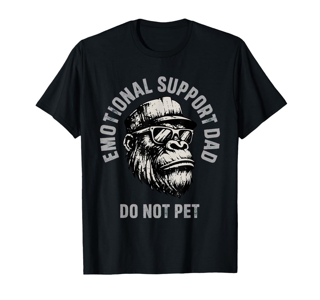Emotional Support Dad Do Not Pet Fathers T-Shirt - Trendy Graphic Unisex - T-Shirt, Sweatshirt, Hoodie