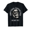 Emotional Support Dad Do Not Pet Fathers T-Shirt - Trendy Graphic Unisex - T-Shirt, Sweatshirt, Hoodie
