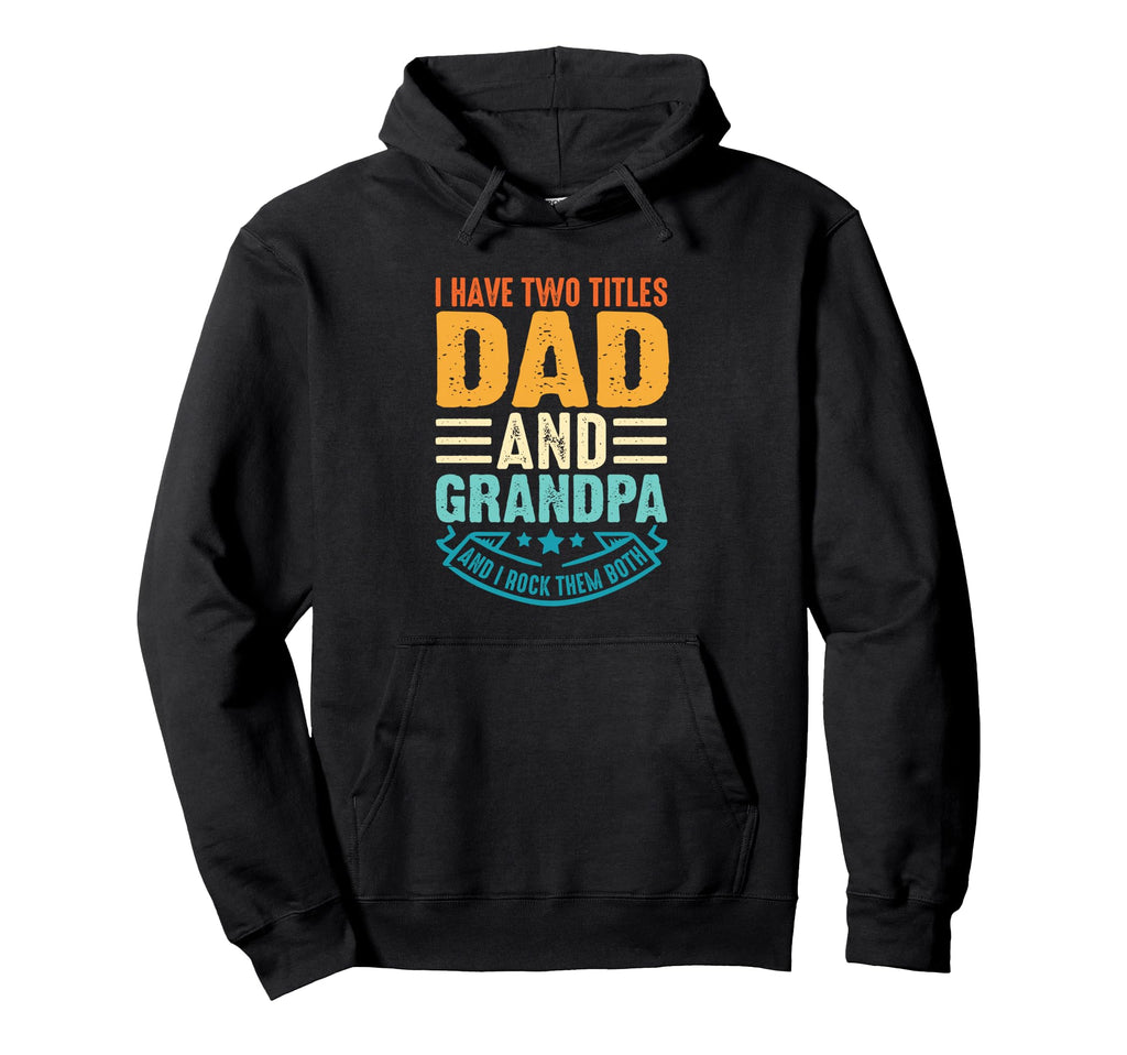 Best Dad And Grandpa Funny Fathers Hoodie - Fun Novelty Design Men Women - T-Shirt, Sweatshirt, Hoodie