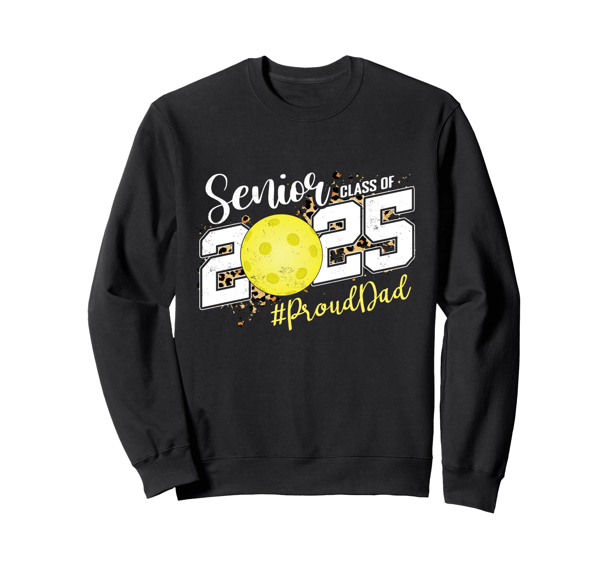 Proud Dad 2025 Senior Pickleball Sweatshirt - Trendy Graphic Unisex - T-Shirt, Sweatshirt, Hoodie