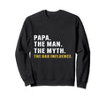 Fathers Day Papa Myth Bad Influence Sweatshirt - Unique Graphic for Adults - T-Shirt, Sweatshirt, Hoodie