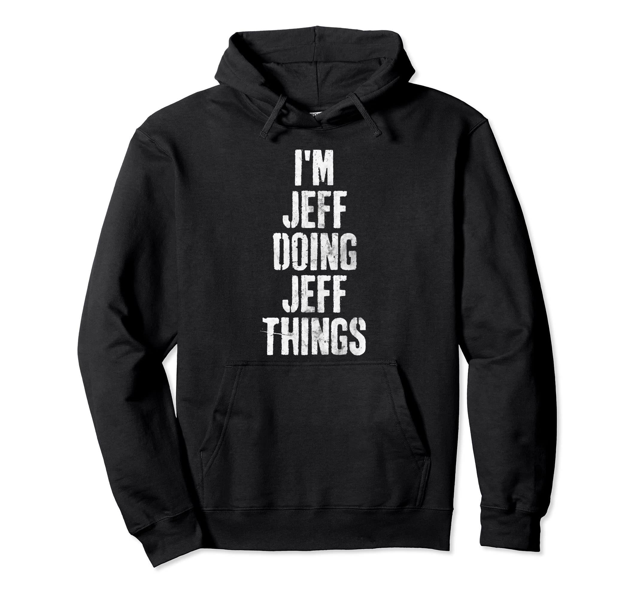 Im Jeff Doing Jeff Things Personalized Hoodie - Novelty Apparel Men Women - T-Shirt, Sweatshirt, Hoodie