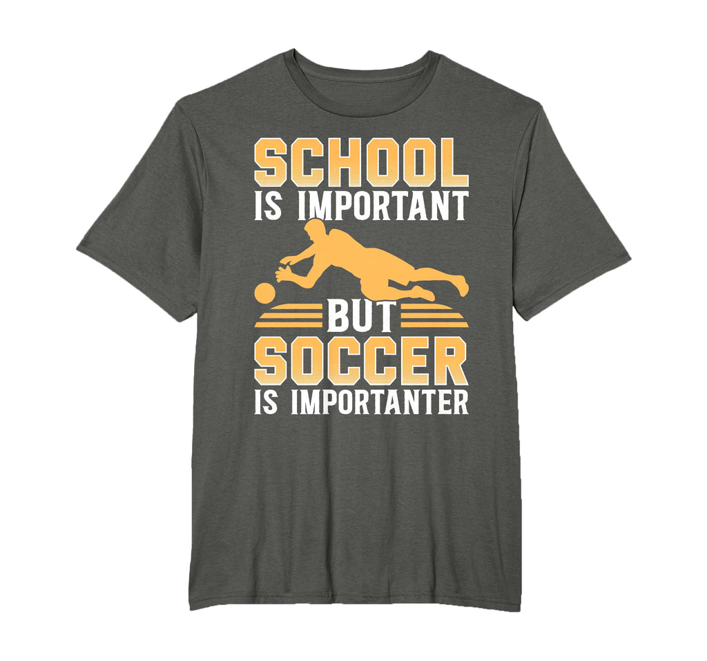 School Is Important But Soccer Is T-Shirt - Fun Novelty Design Men Women - T-Shirt, Sweatshirt, Hoodie