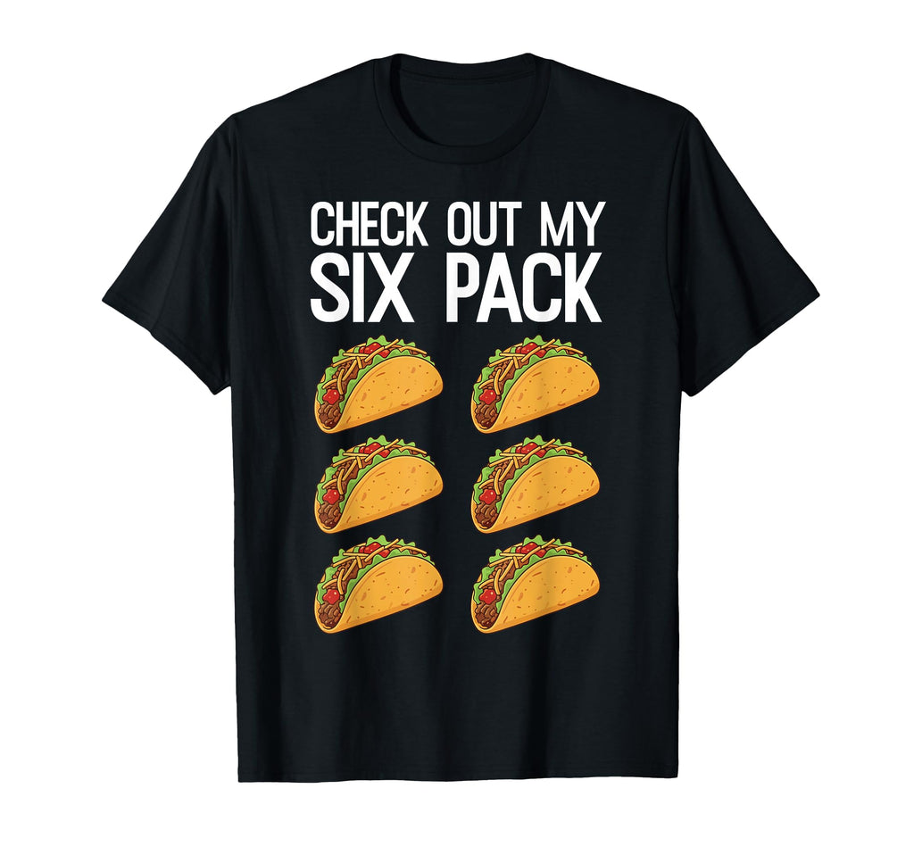 Check Out My Six Pack Funny Taco Lover T-Shirt - Graphic Print Men Women - T-Shirt, Sweatshirt, Hoodie