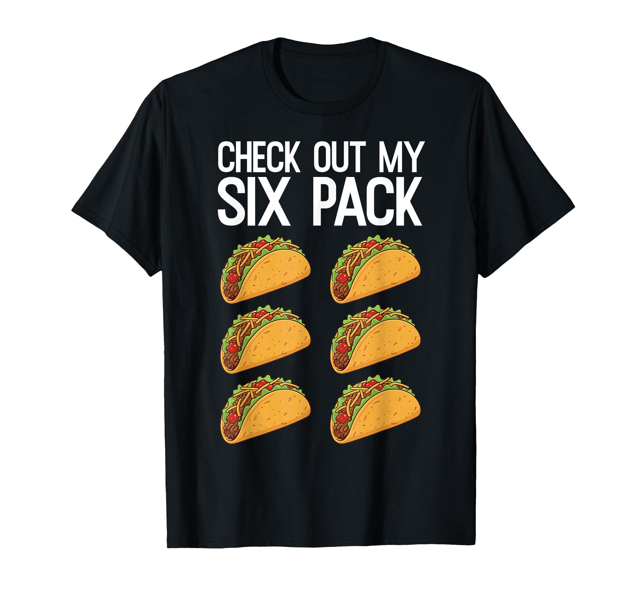 Check Out My Six Pack Funny Taco Lover T-Shirt - Graphic Print Men Women - T-Shirt, Sweatshirt, Hoodie