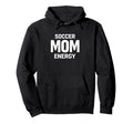 Soccer Mom Energy Proud Team Supporter Hoodie - Unique Graphic for Adults - T-Shirt, Sweatshirt, Hoodie