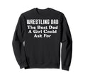Wrestling Dad Best Dad Could Ask Sweatshirt - Aesthetic Graphic Unisex - T-Shirt, Sweatshirt, Hoodie