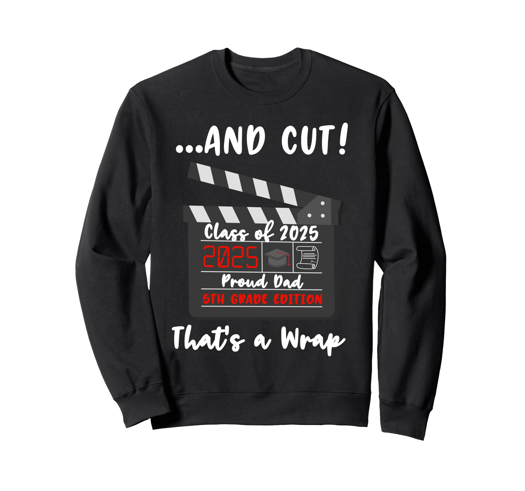 Proud Dad 5Th Grade Graduate Fifth Sweatshirt - Streetwear Style Unisex - T-Shirt, Sweatshirt, Hoodie