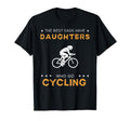 Best Dads Have Cycling Daughters Funny T-Shirt - Unique Graphic Unisex - T-Shirt, Sweatshirt, Hoodie