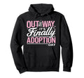 Humorous Adoption Day Sayings Adoptive Hoodie - Fun Novelty Design Unisex - T-Shirt, Sweatshirt, Hoodie