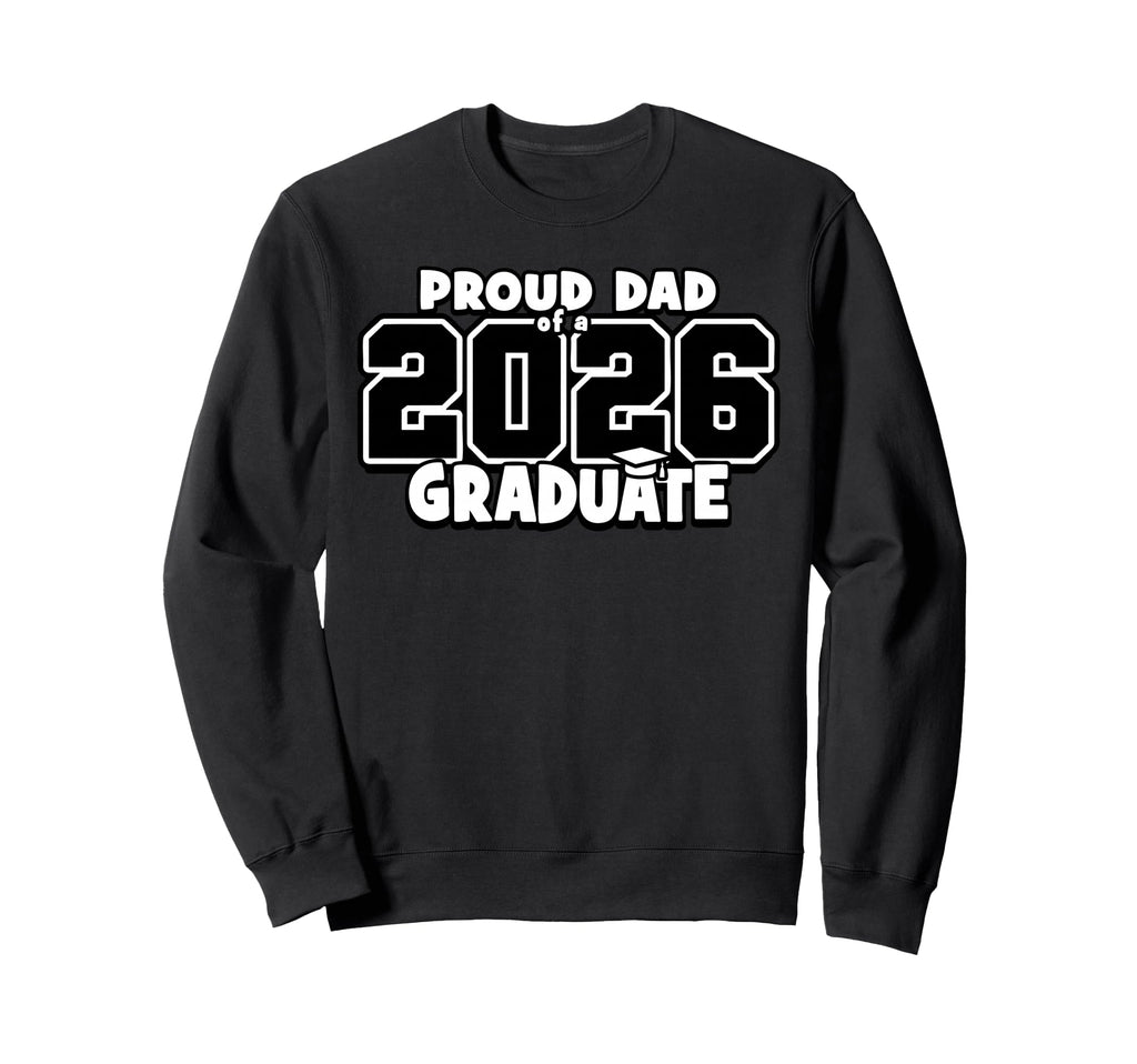 Proud Dad 2026 Graduate Matching Sweatshirt - Streetwear Style for Adults - T-Shirt, Sweatshirt, Hoodie