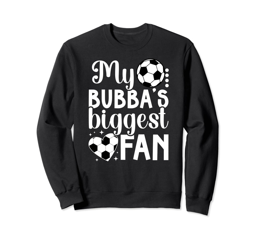 Bubbas Biggest Fan Soccer Sister Sweatshirt - Unique Graphic for Adults - T-Shirt, Sweatshirt, Hoodie