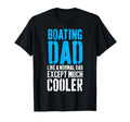Boating Boat Dad Fathers Day T-Shirt - Casual Everyday Wear Men Women - T-Shirt, Sweatshirt, Hoodie