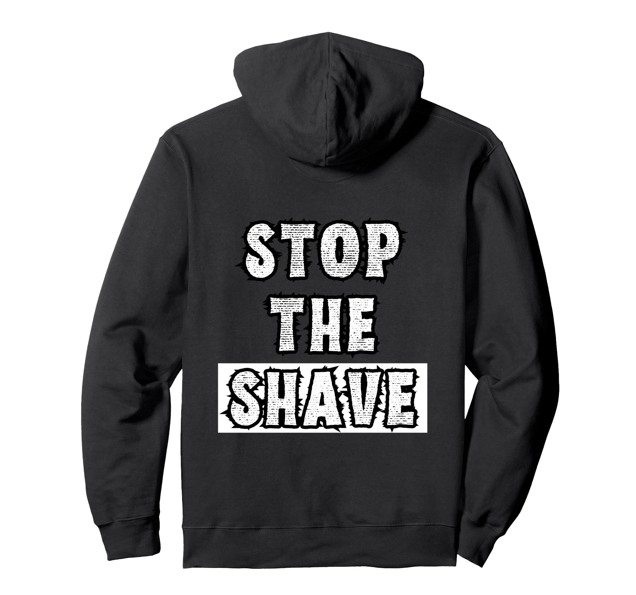 Stop Shave Dad Bearded Lover Beard Hoodie - Unique Graphic Men Women - T-Shirt, Sweatshirt, Hoodie