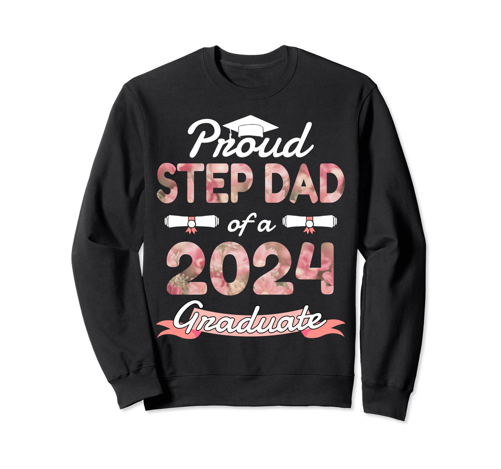 Proud Step Dad 2024 Graduation Sweatshirt - Graphic Print Men Women - T-Shirt, Sweatshirt, Hoodie