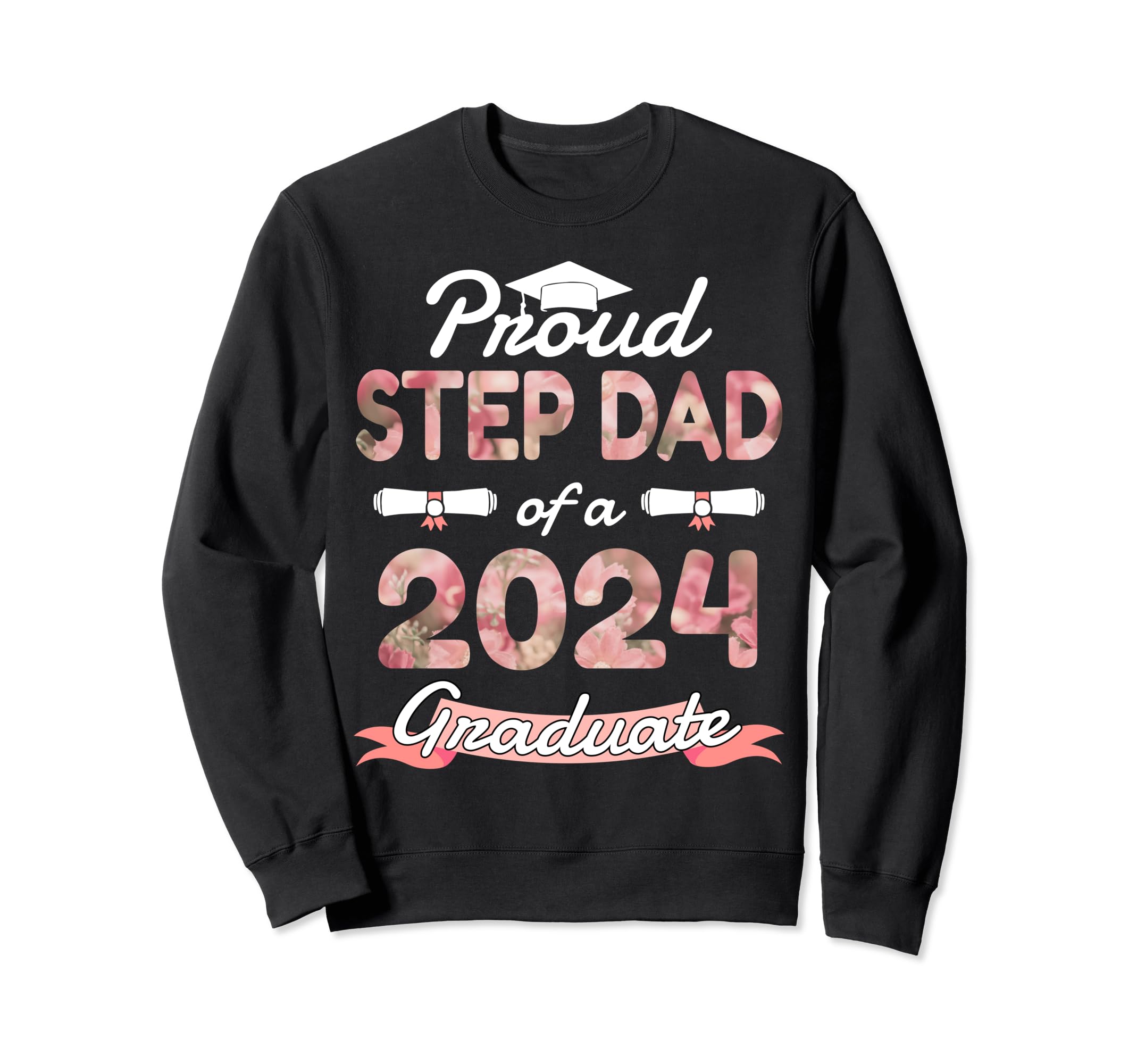 Proud Step Dad 2024 Graduation Sweatshirt - Graphic Print Men Women - T-Shirt, Sweatshirt, Hoodie