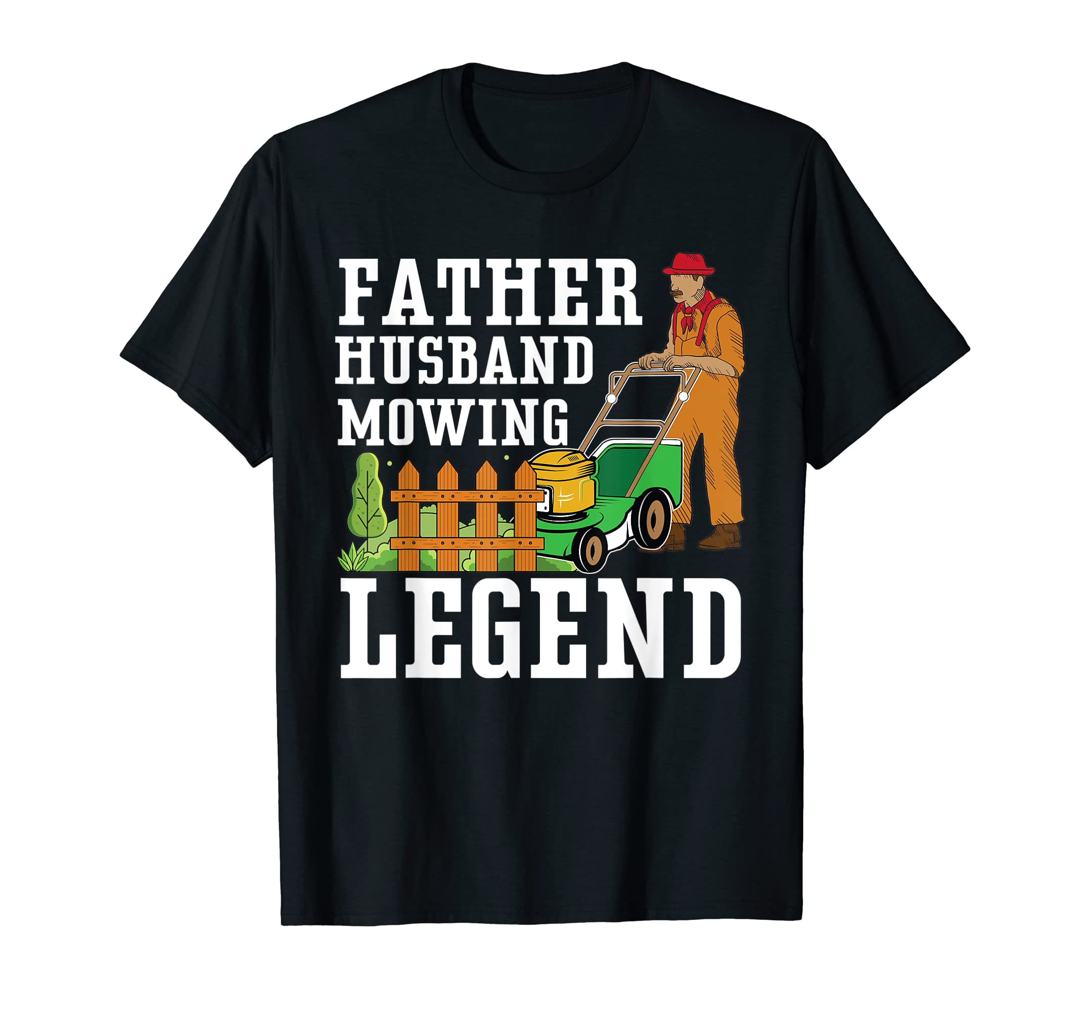 Mens Father Husband Mowing Legend T-Shirt - Unique Graphic Men Women - T-Shirt, Sweatshirt, Hoodie