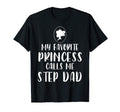 My Favorite Princess Calls Me Step T-Shirt - Fun Novelty Design Men Women - T-Shirt, Sweatshirt, Hoodie