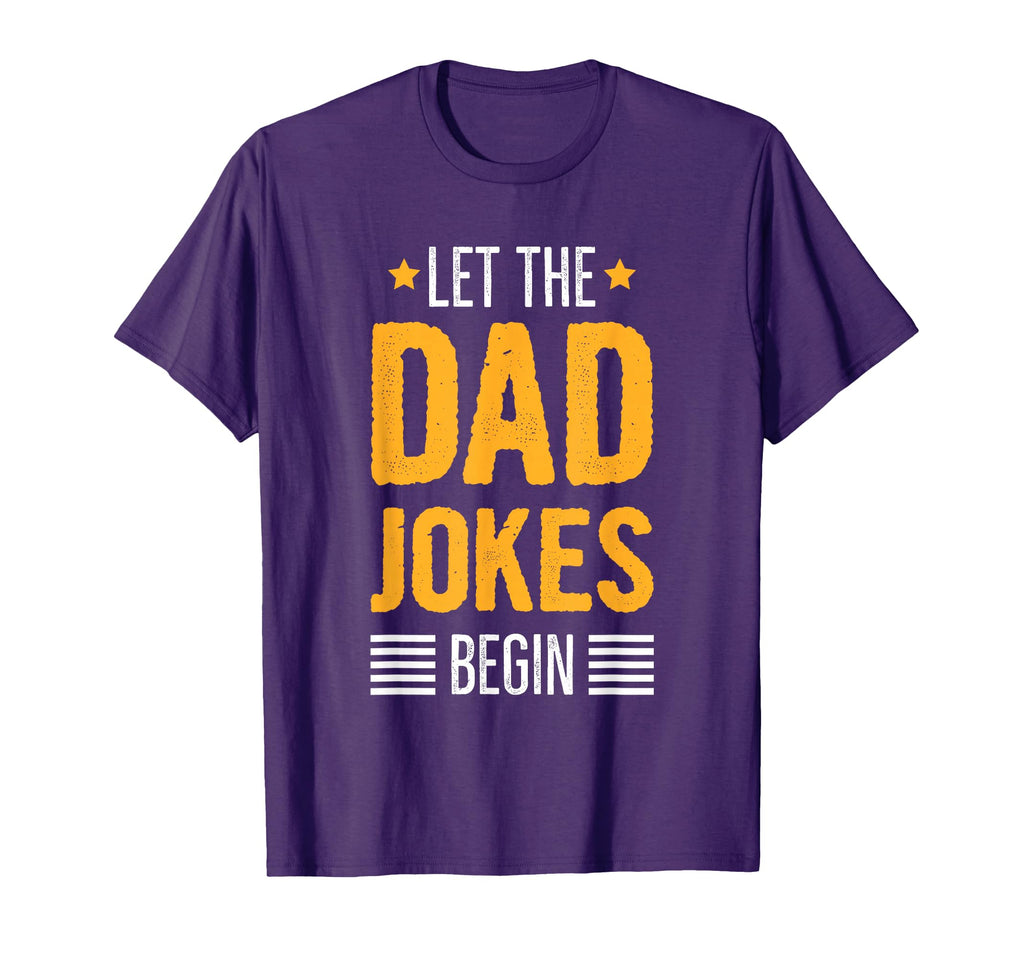 Let Dad Jokes Begin Dad T-Shirt - Casual Everyday Wear Men Women - T-Shirt, Sweatshirt, Hoodie