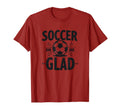 Soccer Dad Soccer Glad Proud Parent T-Shirt - Streetwear Style Men Women - T-Shirt, Sweatshirt, Hoodie