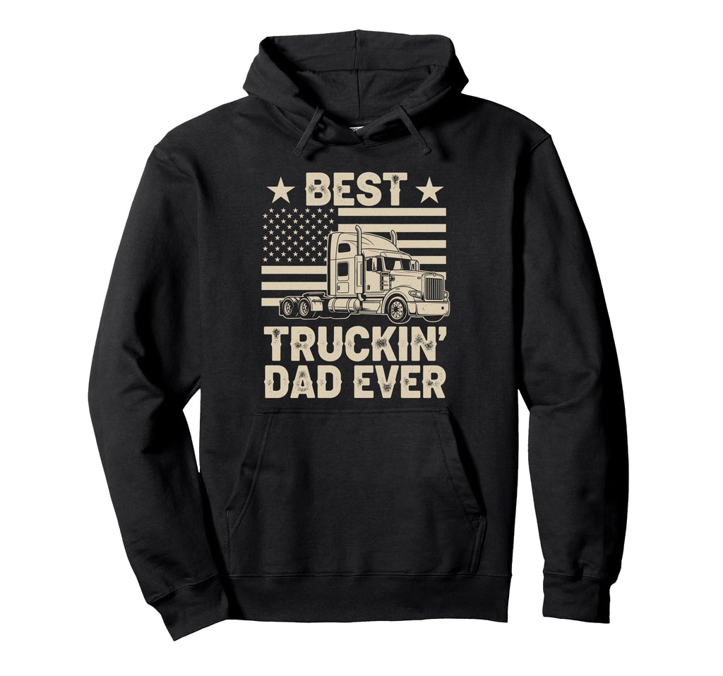 Best Truckin Dad Ever Funny Truck Driver Hoodie - Aesthetic Graphic Unisex - T-Shirt, Sweatshirt, Hoodie