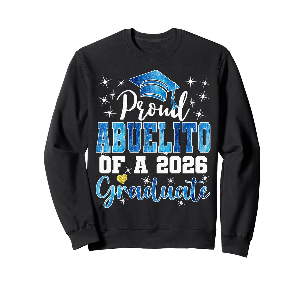 Super Proud Abuelito 2026 Graduate Sweatshirt - Novelty Apparel for Adults - T-Shirt, Sweatshirt, Hoodie
