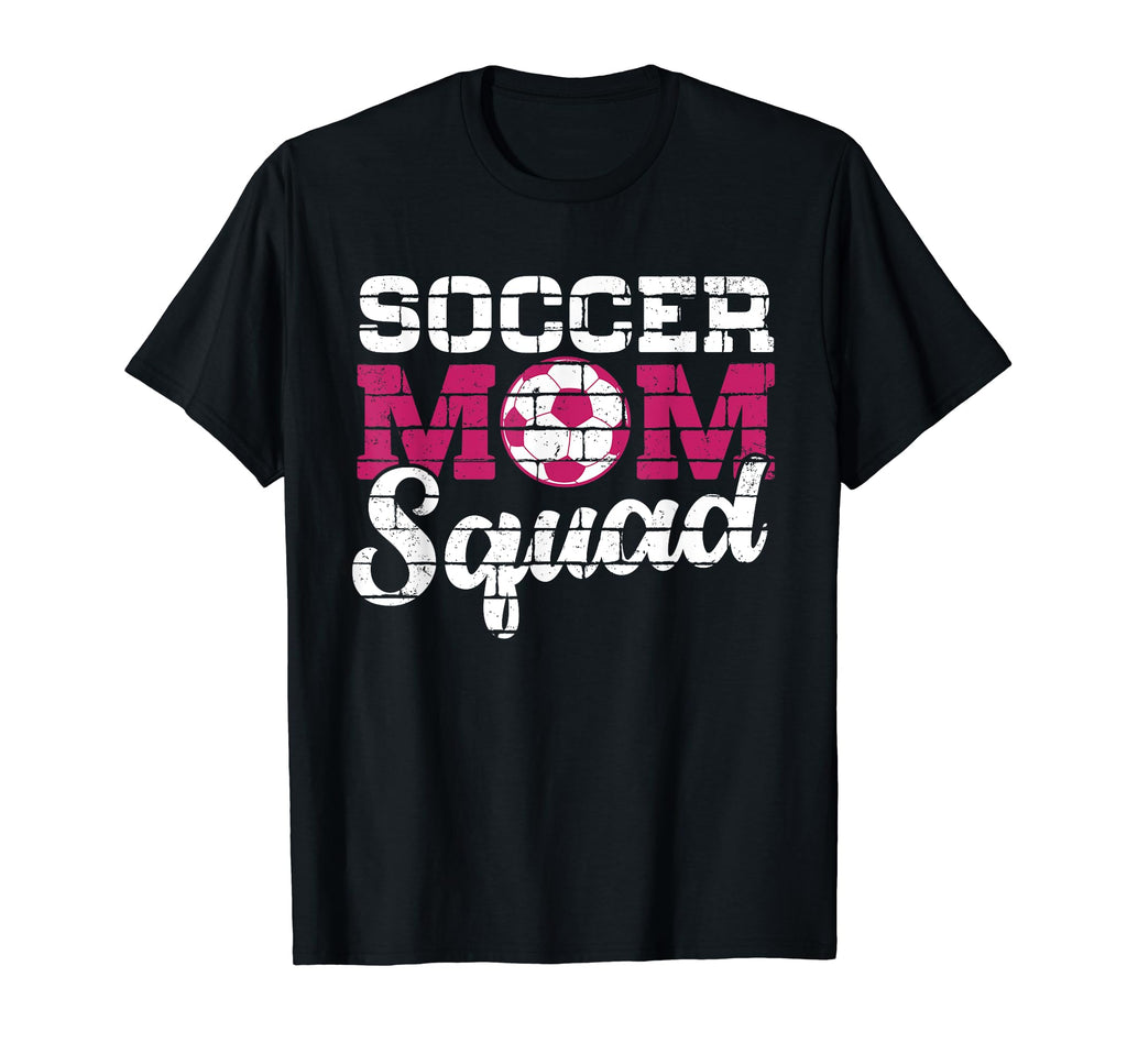Soccer Mom Squad Funny Proud Soccer Mom T-Shirt - Streetwear Style Unisex - T-Shirt, Sweatshirt, Hoodie