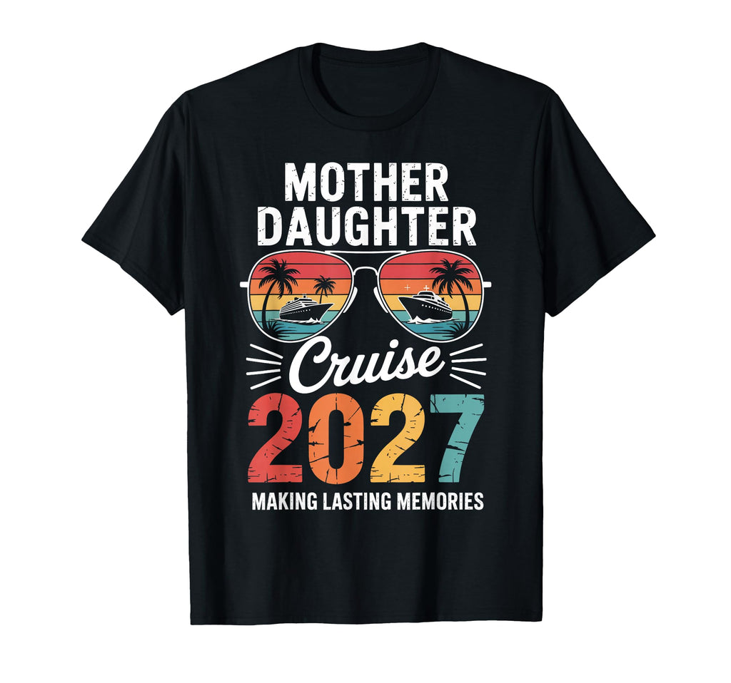 Mother Daughter Cruise 2027 Vacation T-Shirt - Fun Novelty Design Unisex - T-Shirt, Sweatshirt, Hoodie