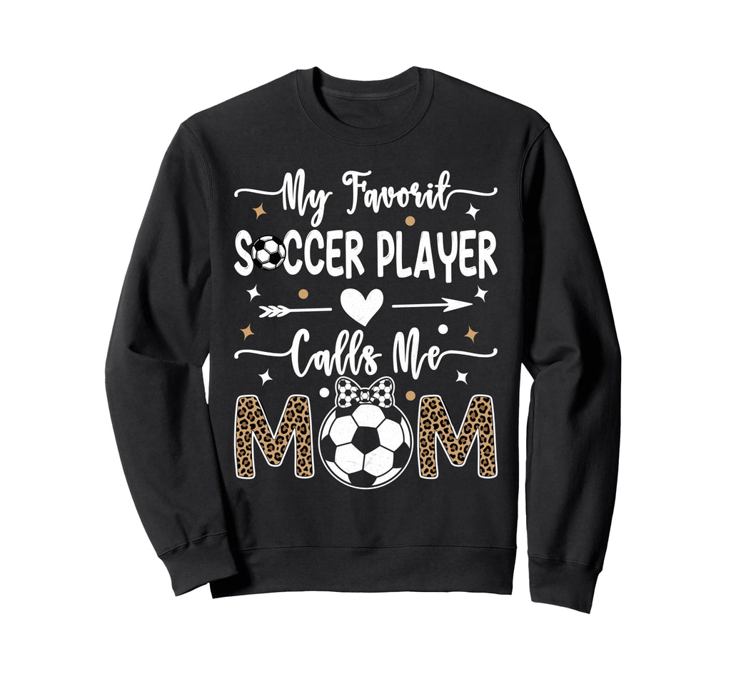 My Favorite Soccer Player Calls Sweatshirt - Aesthetic Graphic Men Women - T-Shirt, Sweatshirt, Hoodie